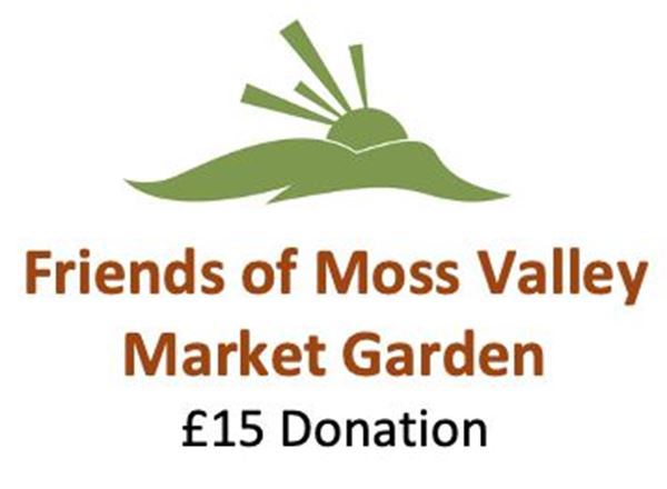 Friends of Moss Valley Market Garden Donation £15